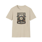 Earned Not Given T-Shirt