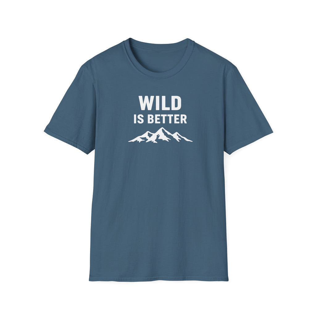 Wild is Better T-Shirt
