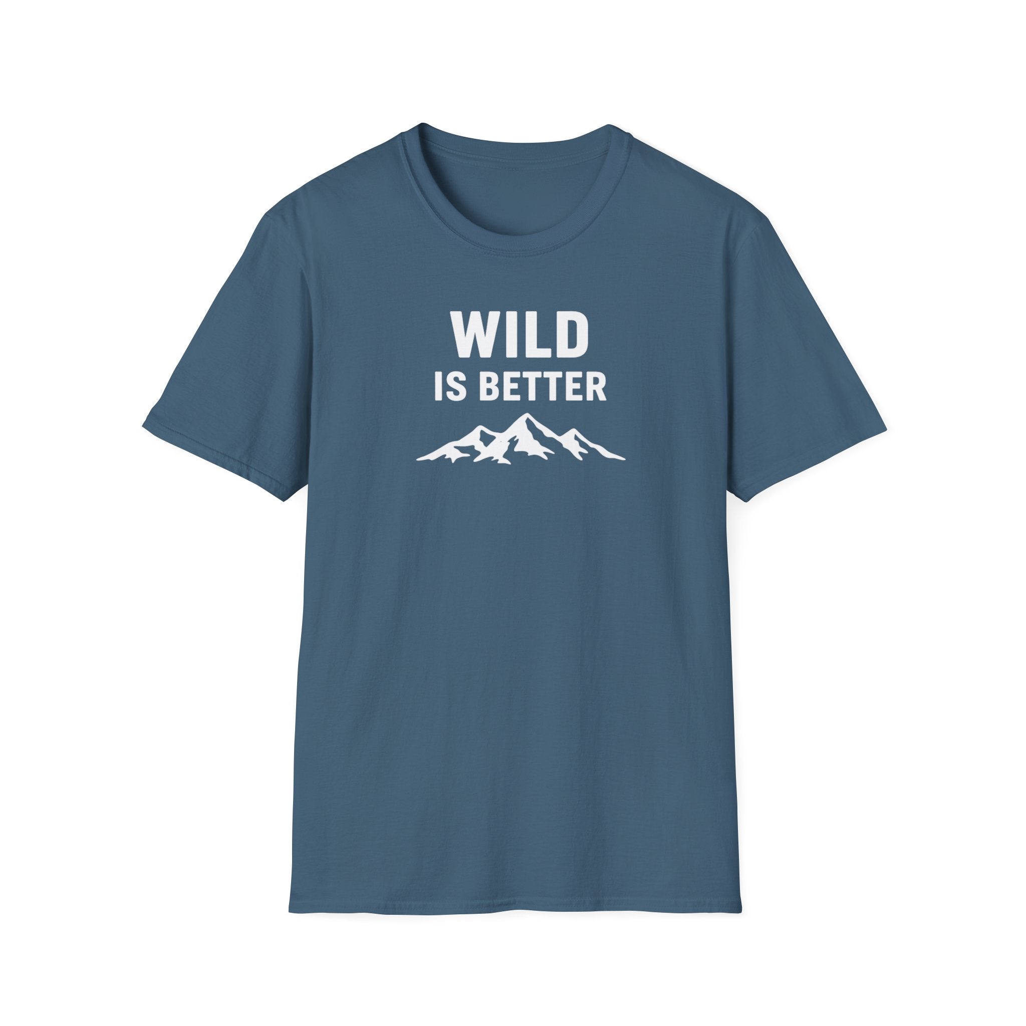 Wild is Better T-Shirt