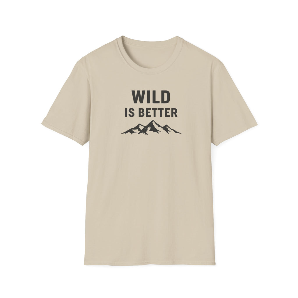 Wild is Better T-Shirt
