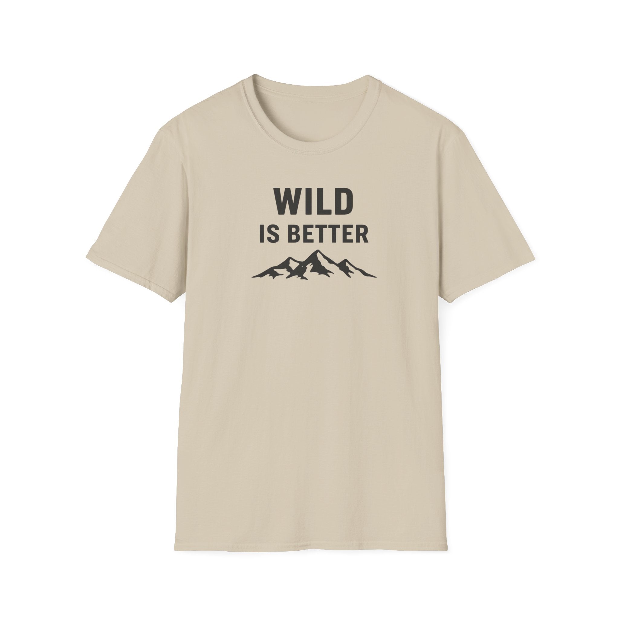 Wild is Better T-Shirt