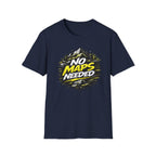 No Maps Needed T-Shirt