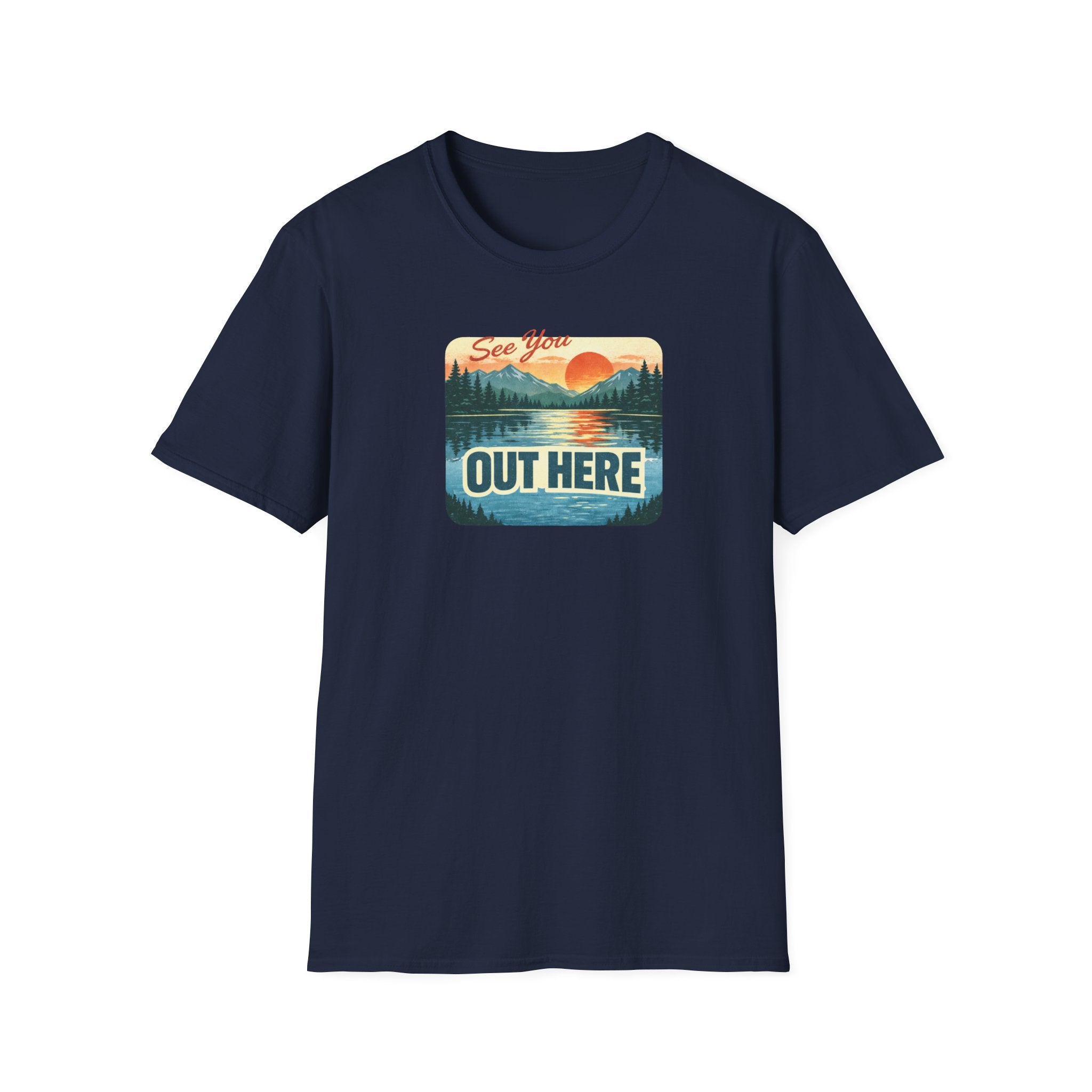 See You Out Here T-Shirt