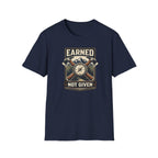 Earned Not Given T-Shirt