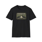 No Back up Plan T-Shirt
