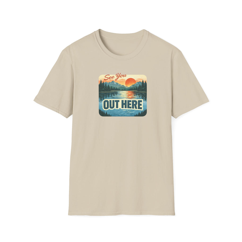 See You Out Here T-Shirt