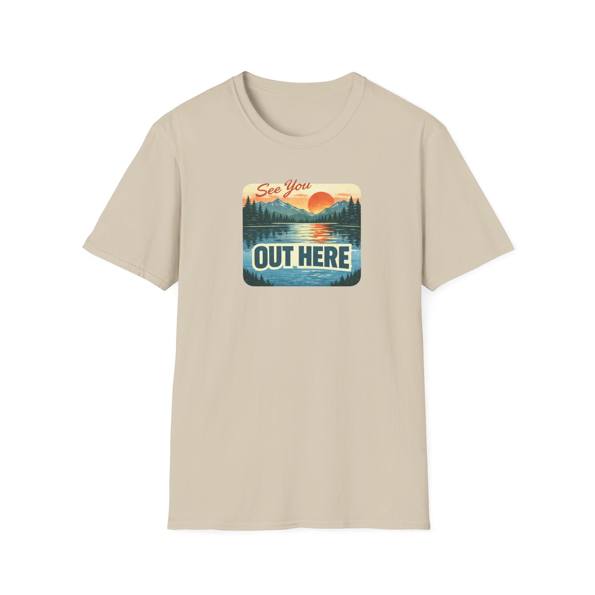 See You Out Here T-Shirt