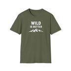 Wild is Better T-Shirt