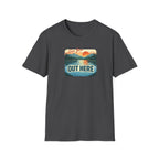 See You Out Here T-Shirt