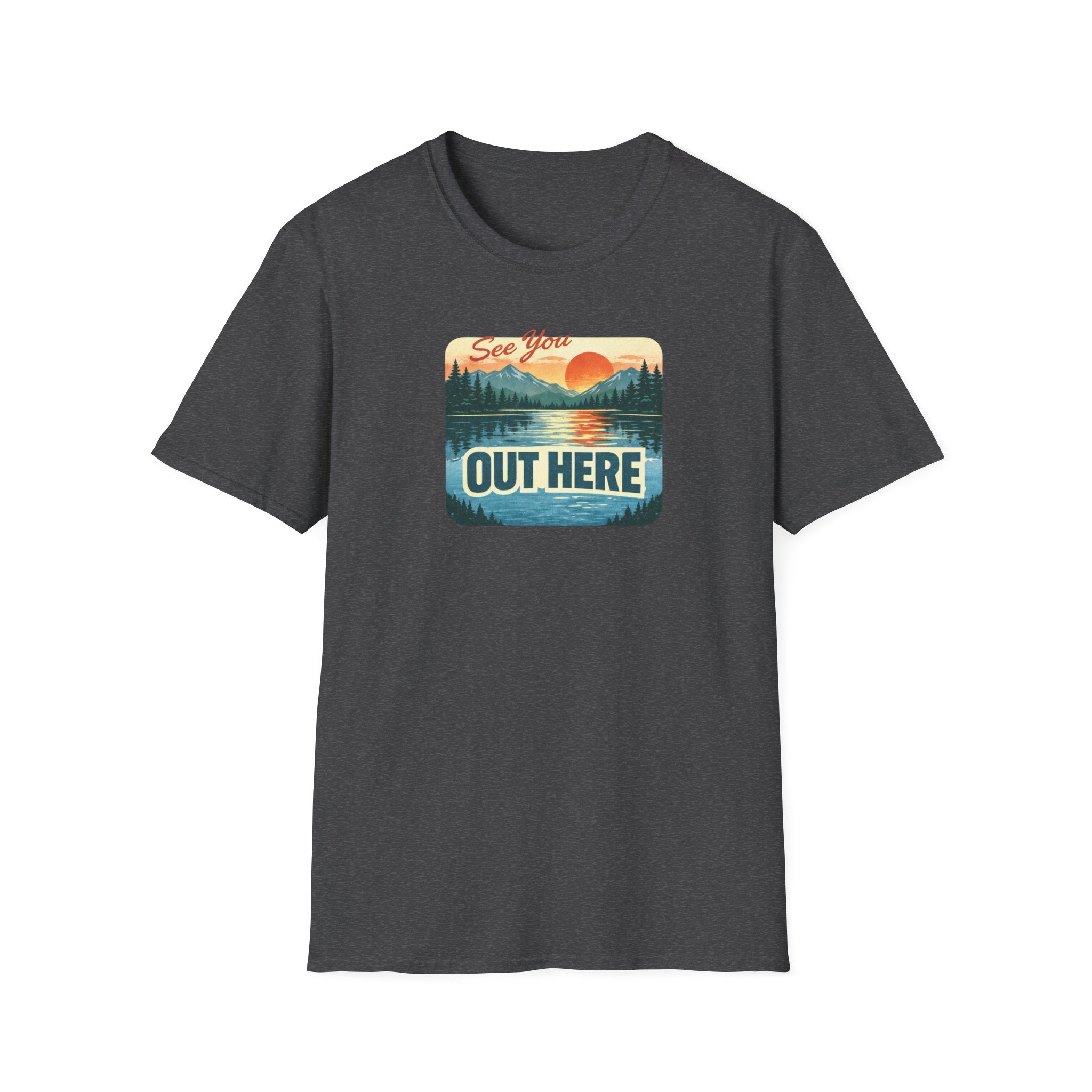 See You Out Here T-Shirt