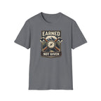 Earned Not Given T-Shirt