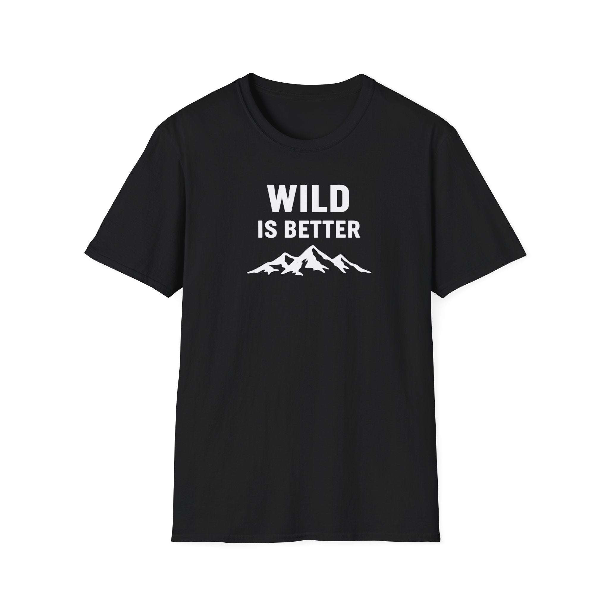 Wild is Better T-Shirt