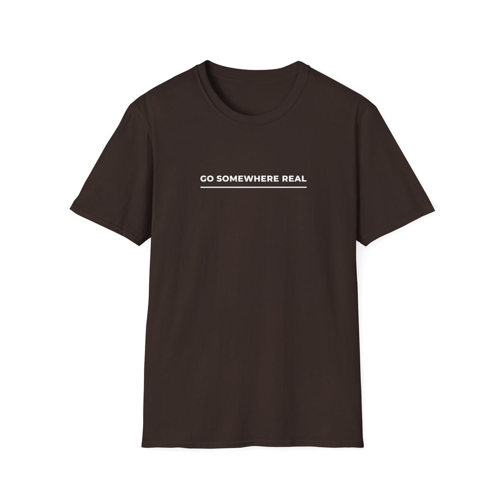 Go Somewhere Real T-Shirt