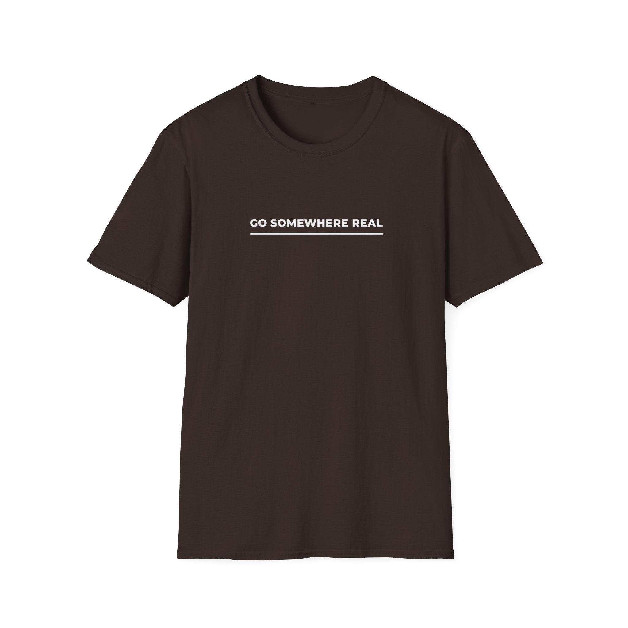 Go Somewhere Real T-Shirt