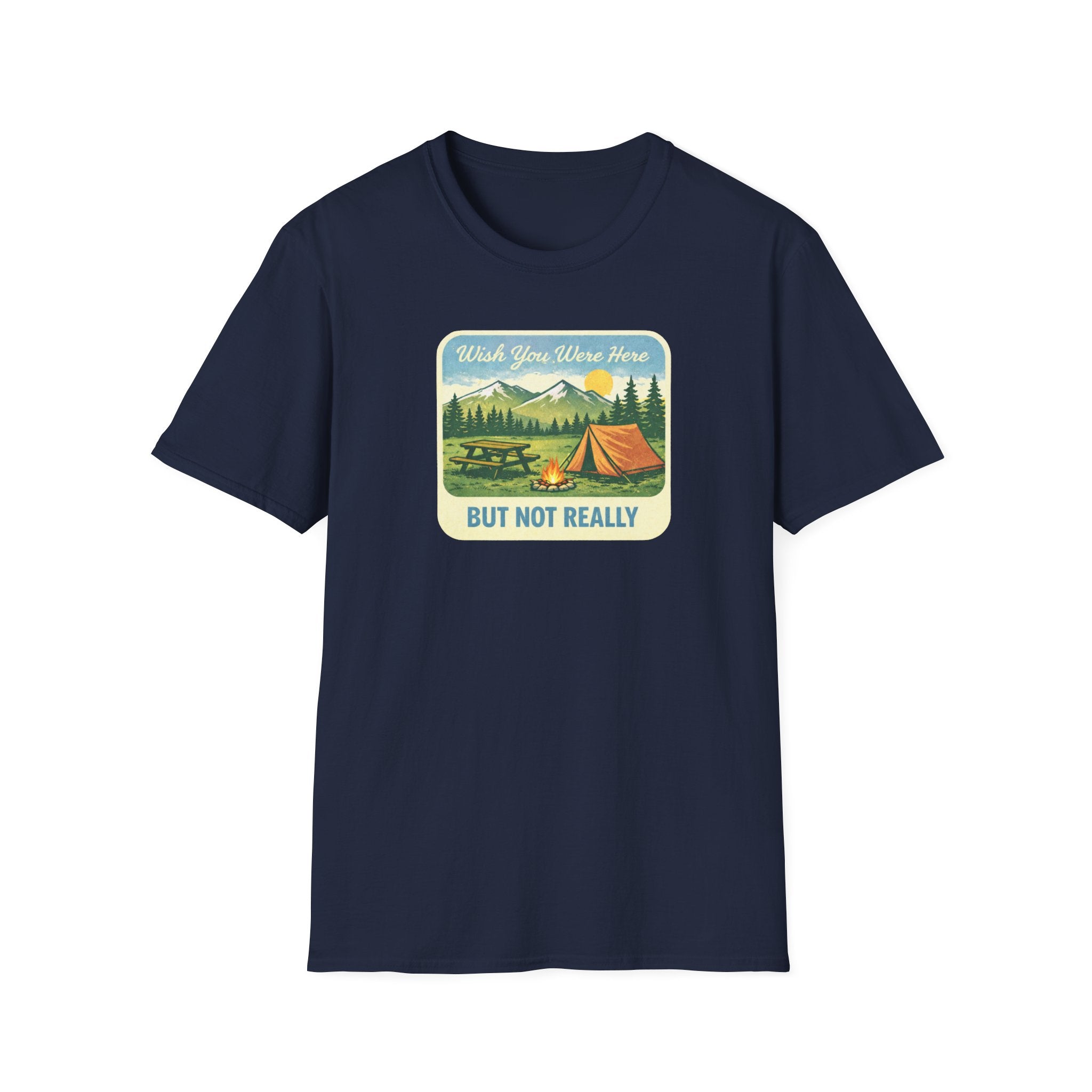 Wish You Were Here, But Not Really T-Shirt