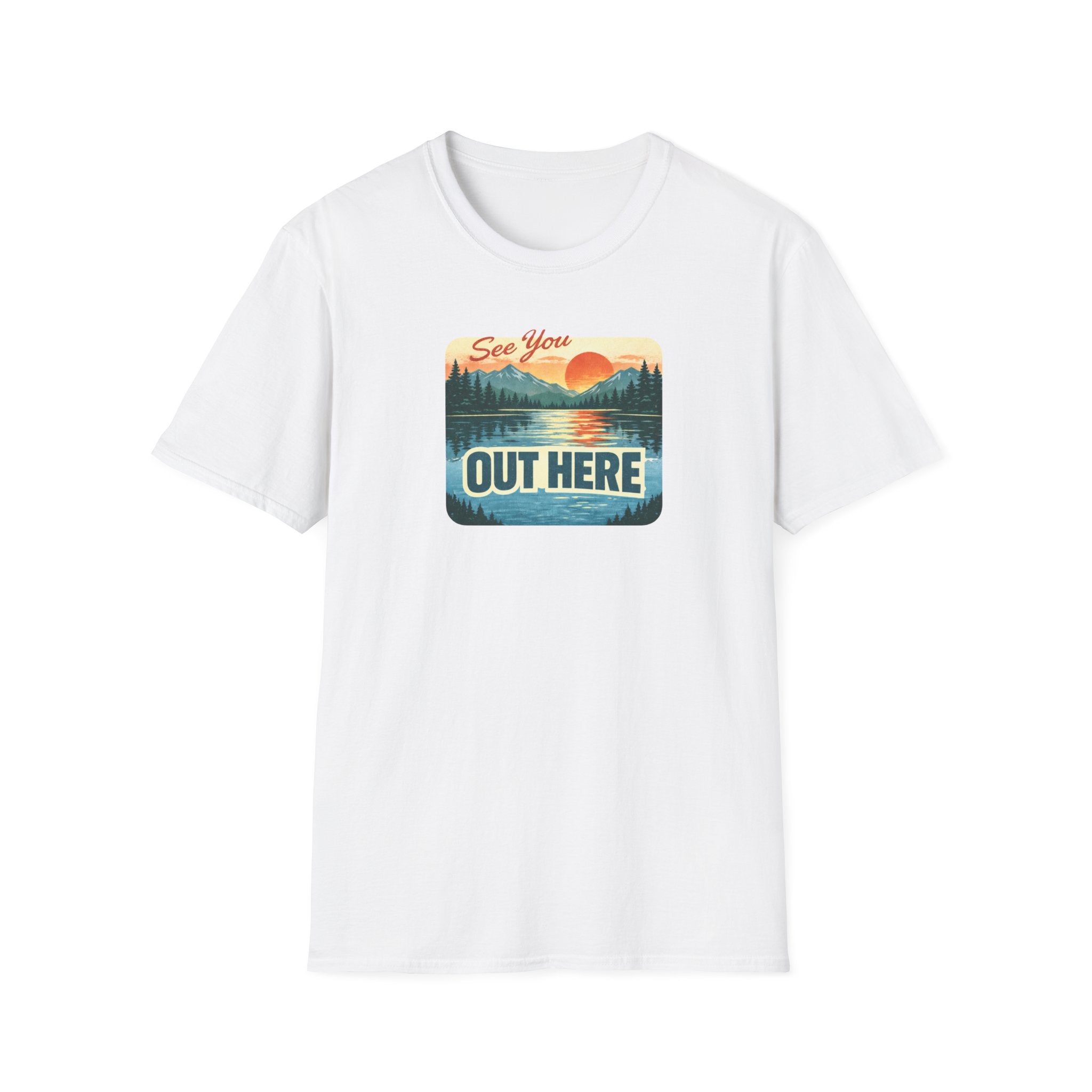 See You Out Here T-Shirt