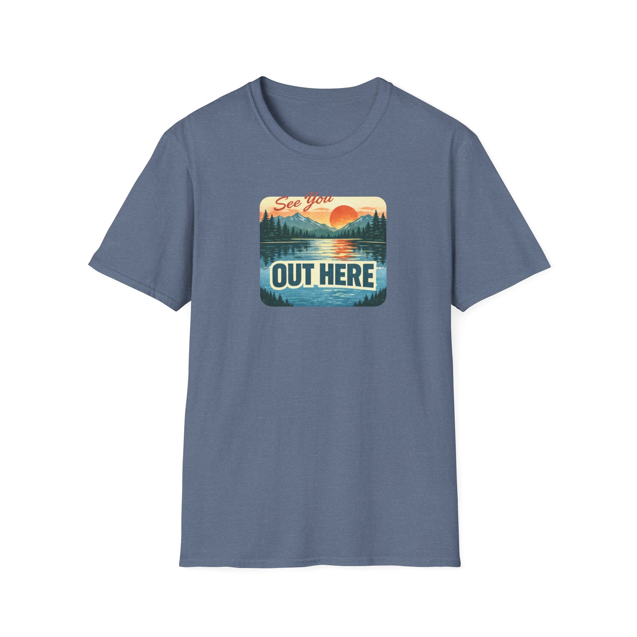 See You Out Here T-Shirt