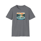 See You Out Here T-Shirt