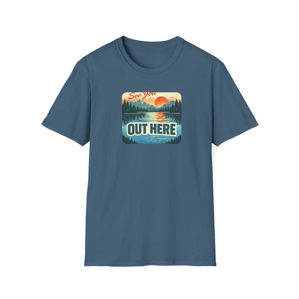 See You Out Here T-Shirt