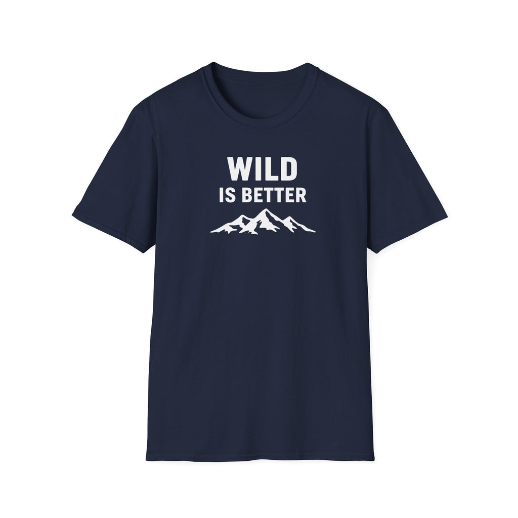 Wild is Better T-Shirt