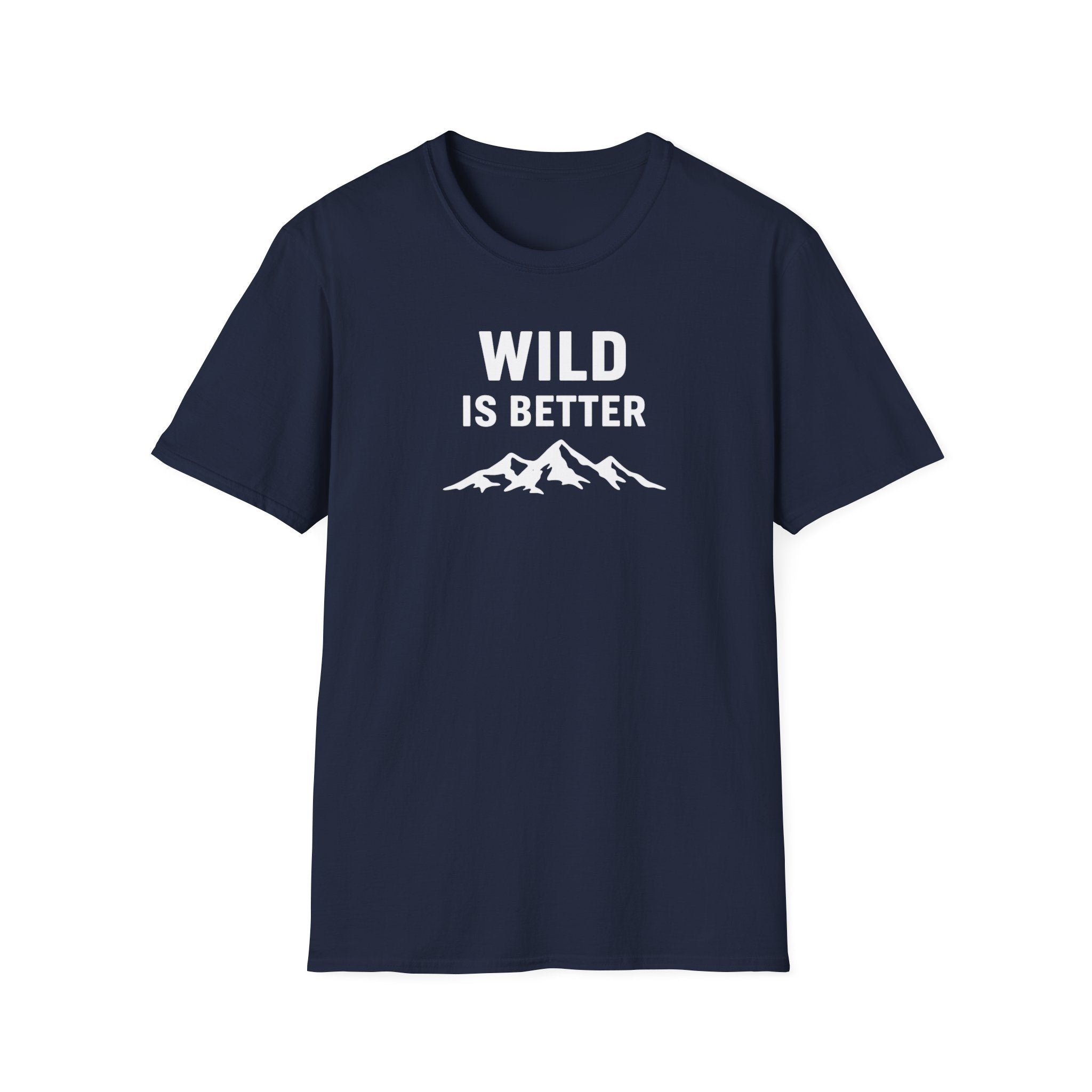 Wild is Better T-Shirt