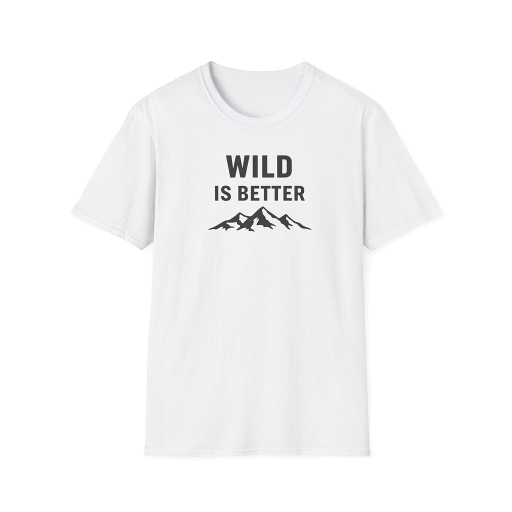 Wild is Better T-Shirt