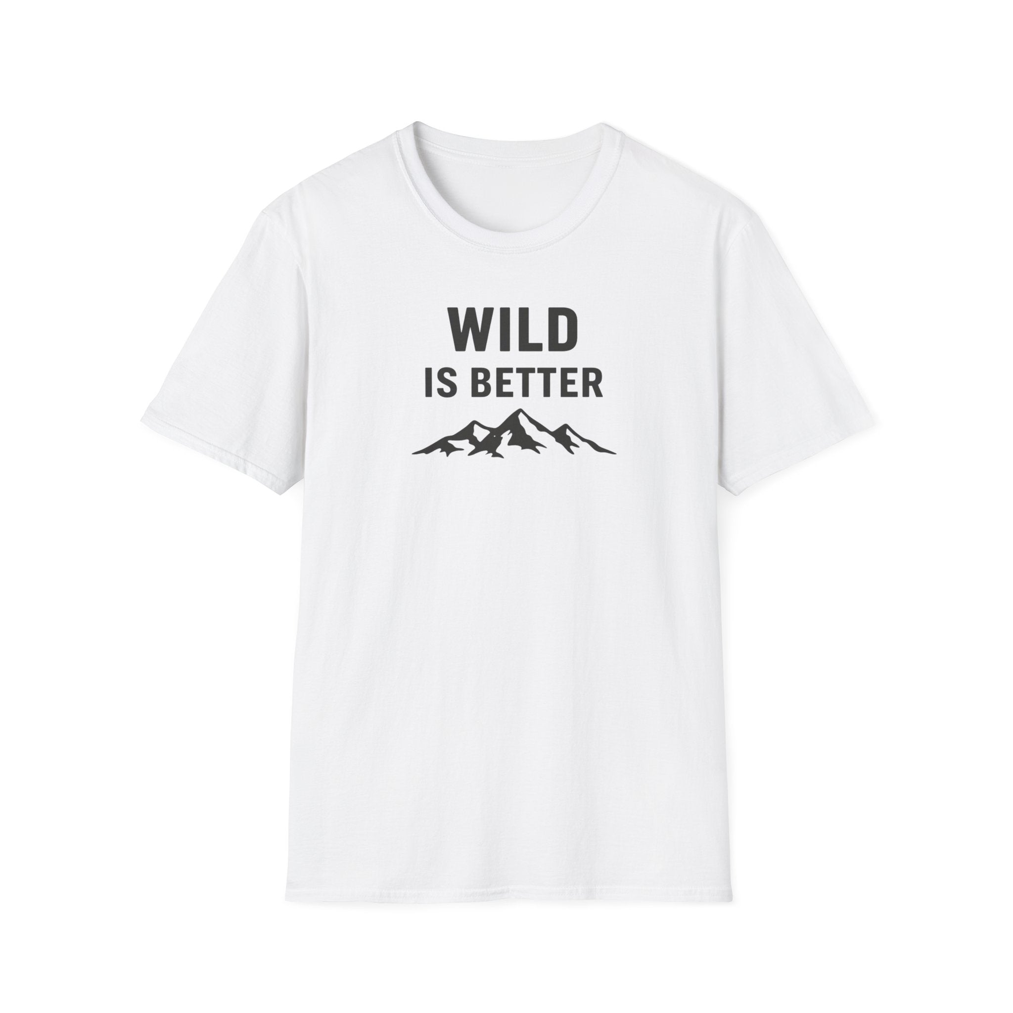 Wild is Better T-Shirt