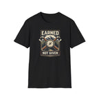Earned Not Given T-Shirt
