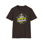 No Maps Needed T-Shirt