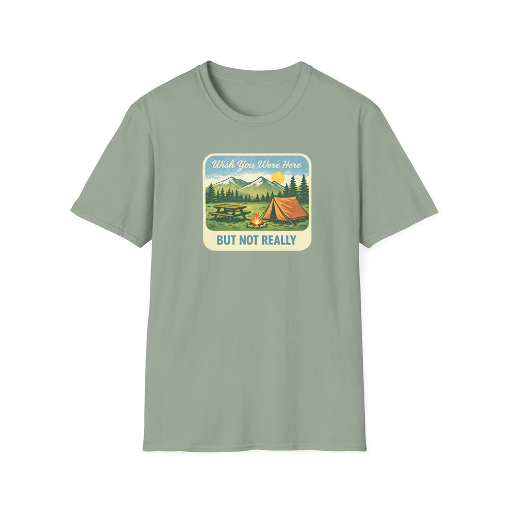 Wish You Were Here, But Not Really T-Shirt