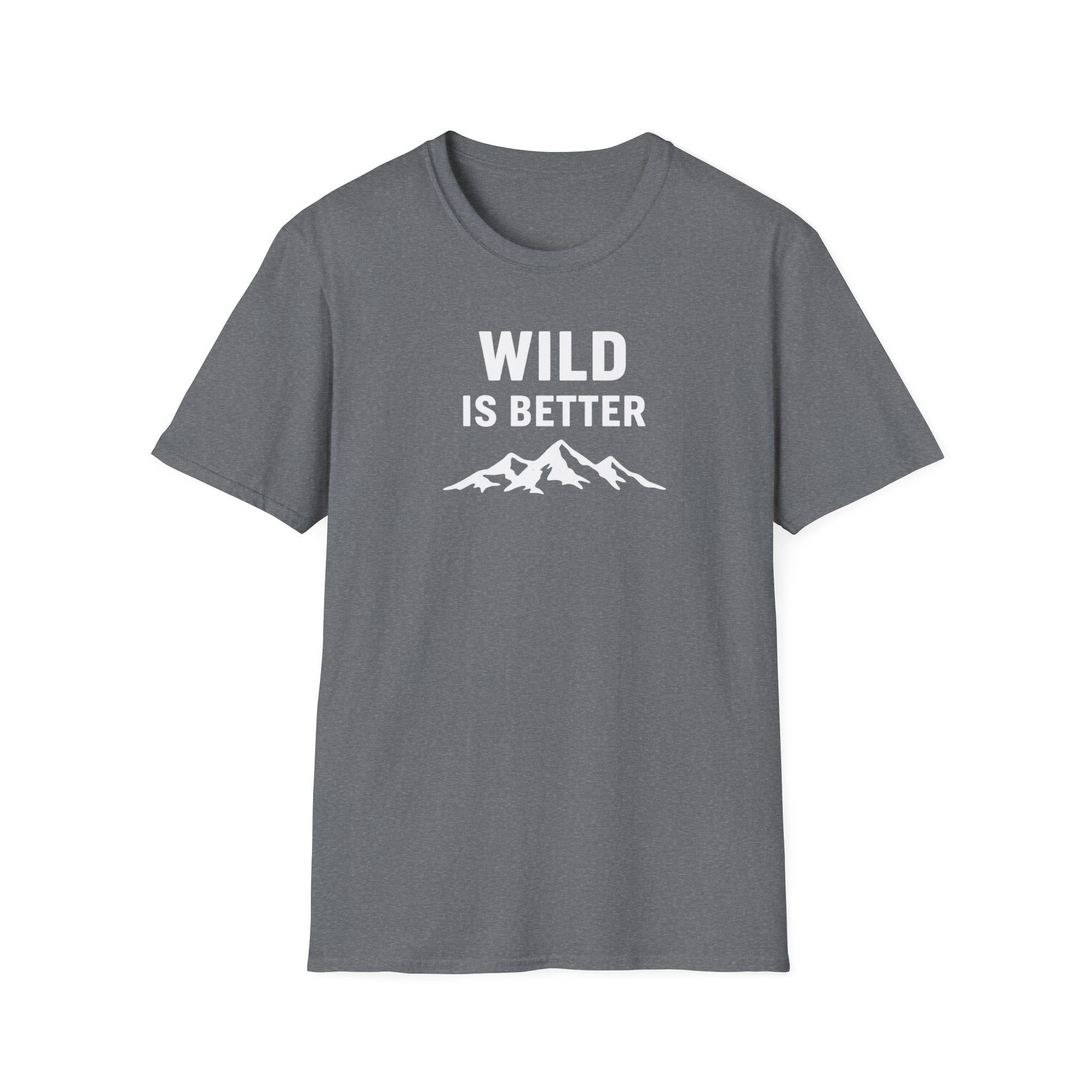 Wild is Better T-Shirt