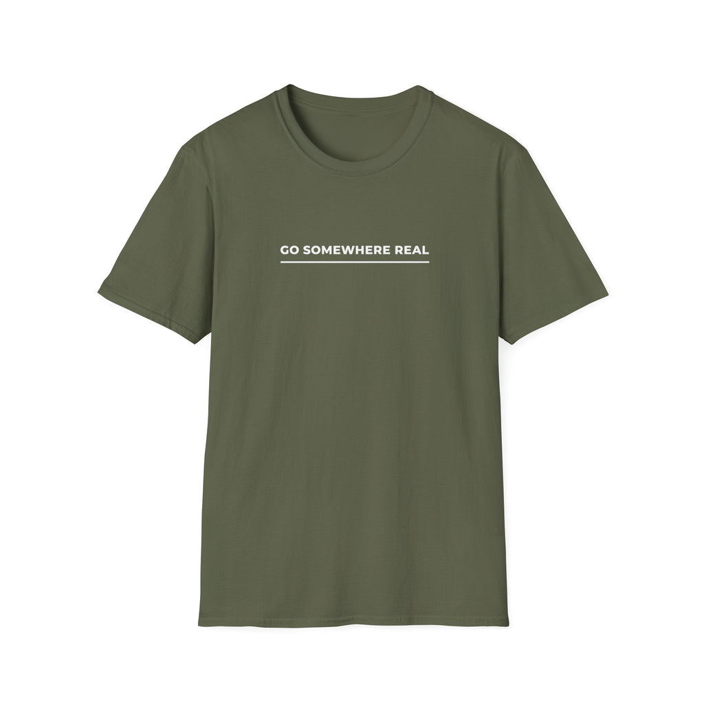 Go Somewhere Real T-Shirt